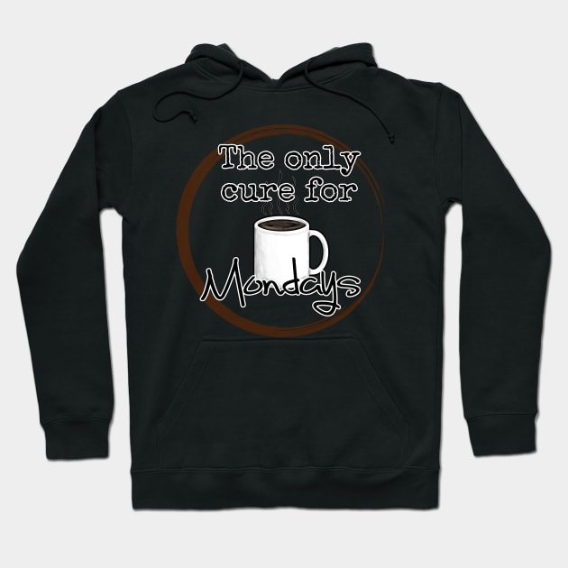 Coffee is the only cure fo Mondays Hoodie by HollandArtz